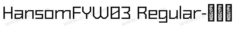 HansomFYW03 Regular字体转换 HansomFYW03 Regular字体转换